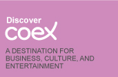 Discover coex, A DESTINATION FOR BUSINESS, CULTURE, AND ENTERTAINMENT